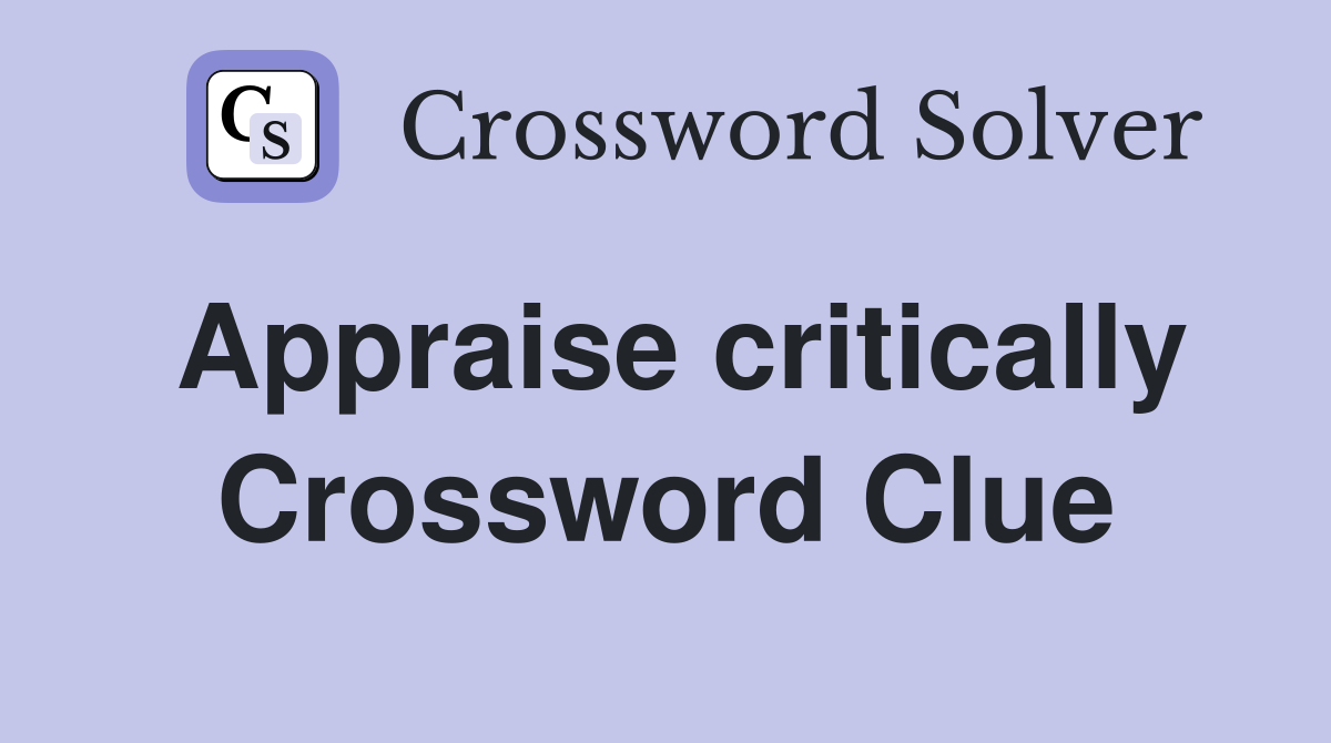 Appraise critically Crossword Clue