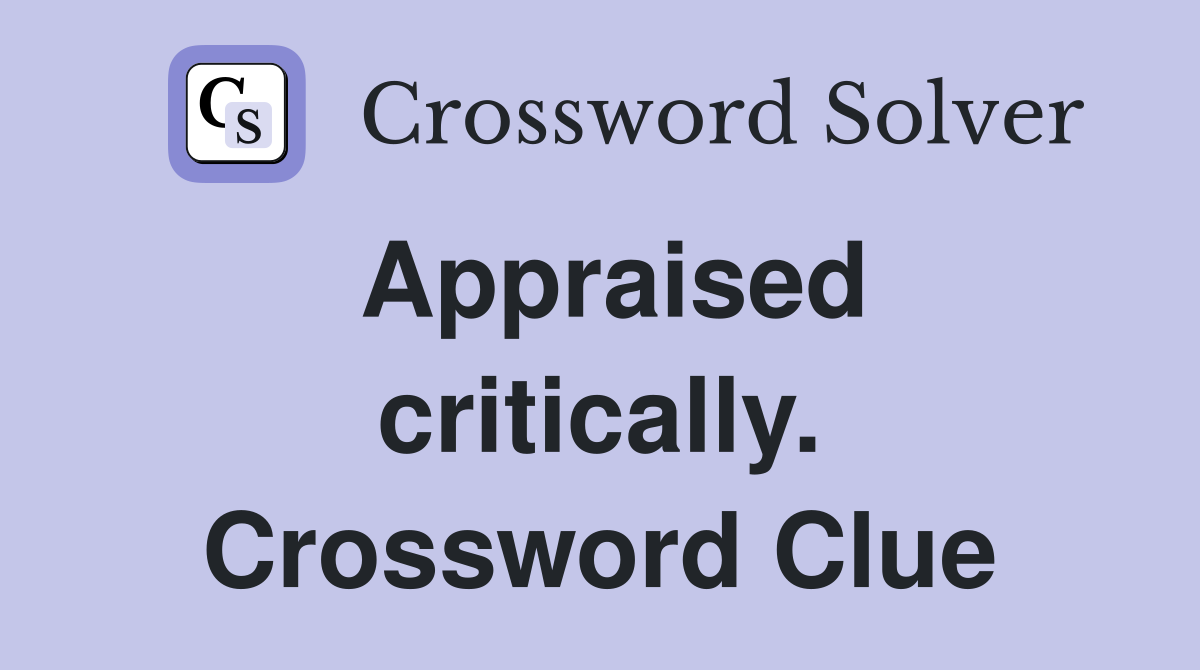 Appraised critically. Crossword Clue