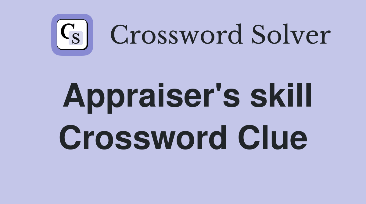 Appraiser's skill Crossword Clue