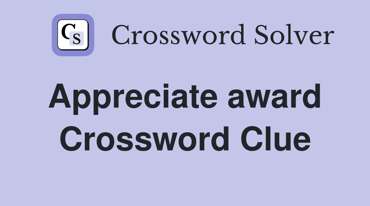 Appreciate award  Crossword Clue