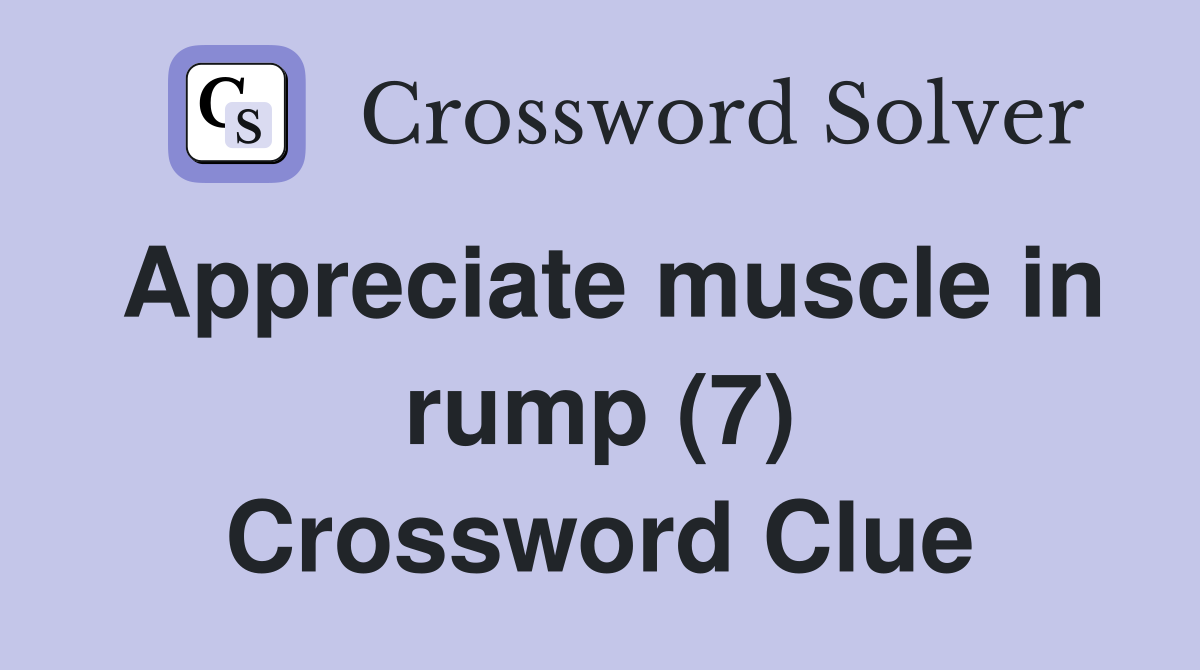 Appreciate muscle in rump (7) Crossword Clue