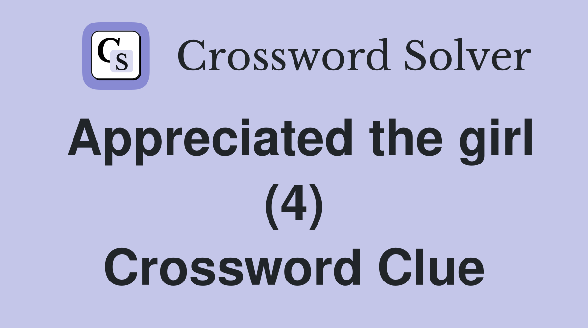 Appreciated the girl (4) Crossword Clue