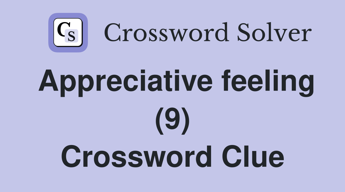 Appreciative feeling (9) Crossword Clue