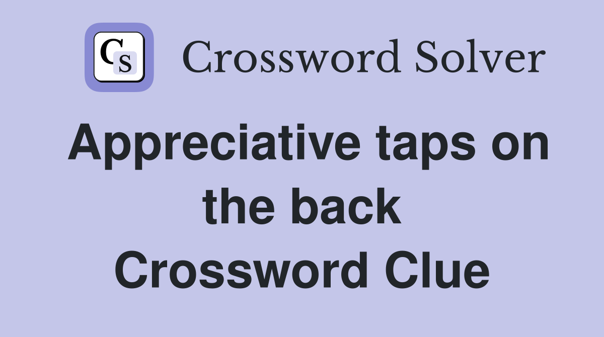 Appreciative taps on the back Crossword Clue
