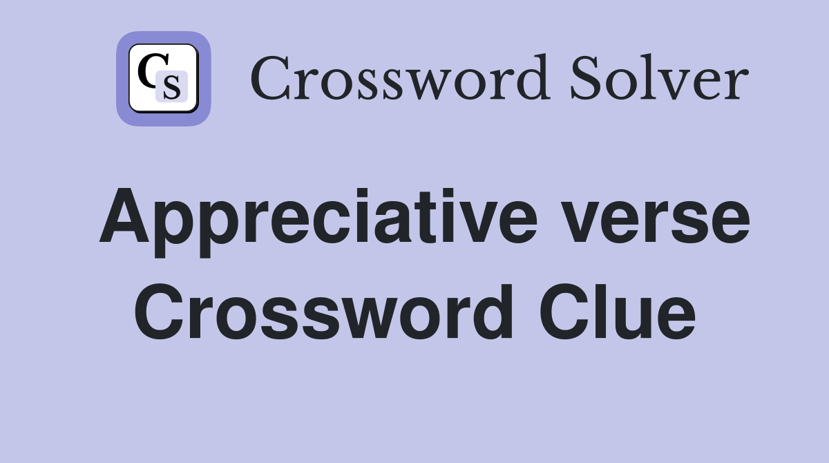 Appreciative verse Crossword Clue