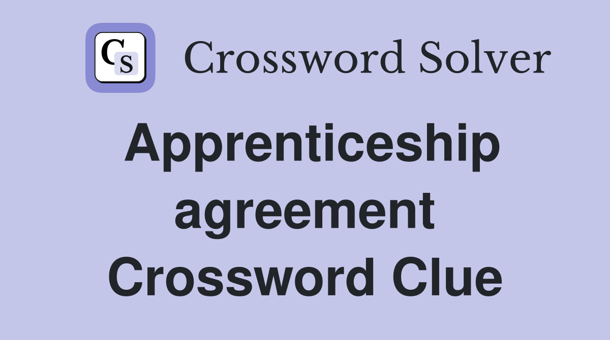 Apprenticeship agreement Crossword Clue