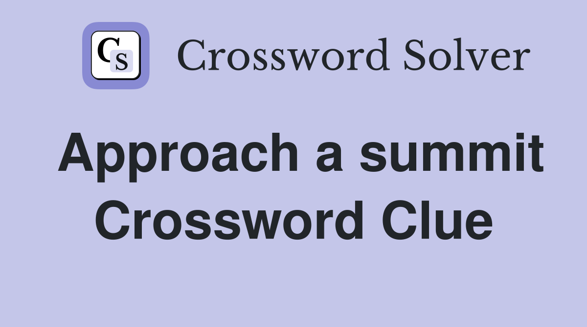 Approach a summit Crossword Clue