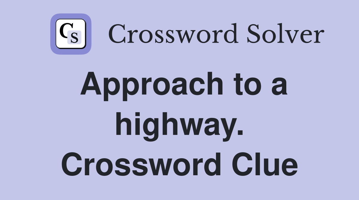 Approach to a highway. Crossword Clue