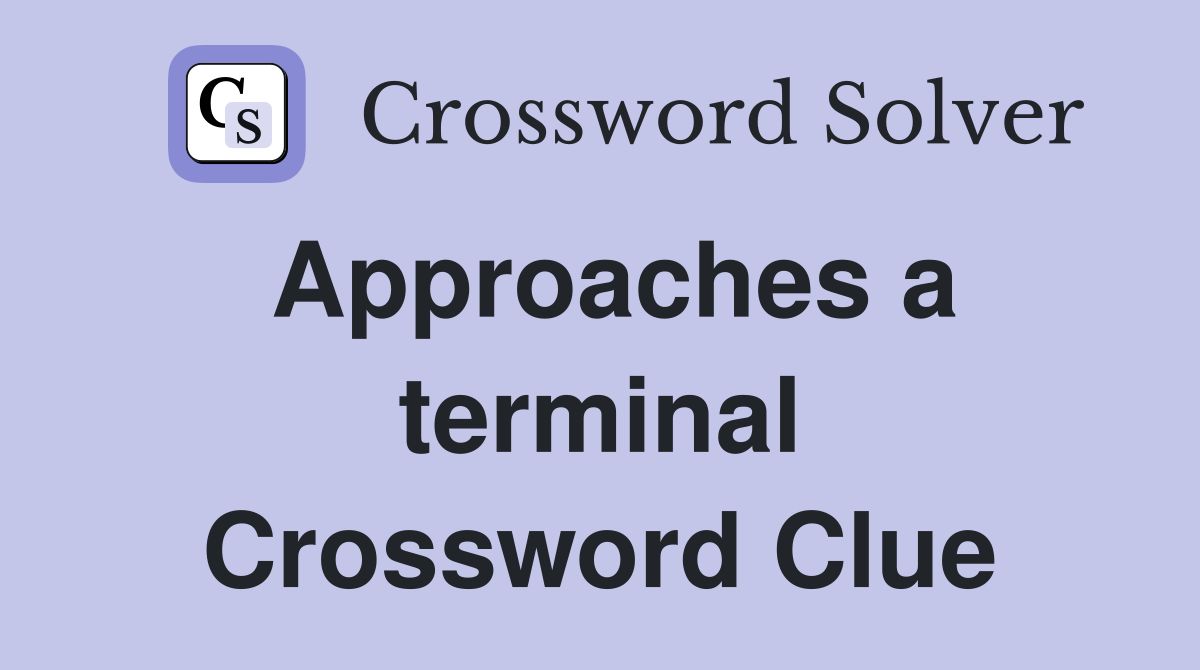 Approaches a terminal Crossword Clue