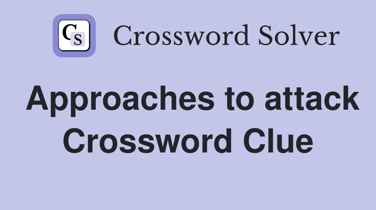 Approaches to attack Crossword Clue