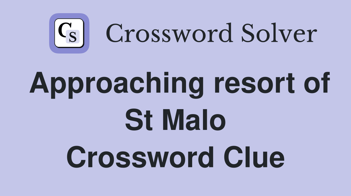 Approaching resort of St Malo Crossword Clue