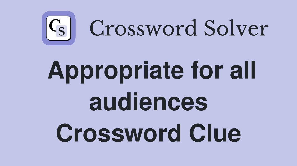 Appropriate for all audiences Crossword Clue
