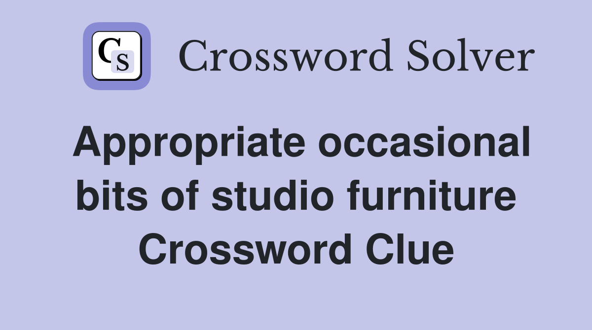 Appropriate occasional bits of studio furniture Crossword Clue
