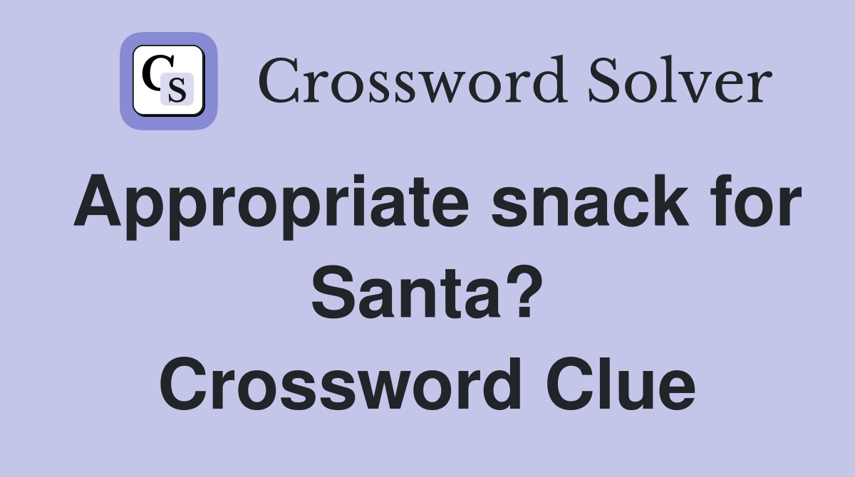 Appropriate snack for Santa? Crossword Clue
