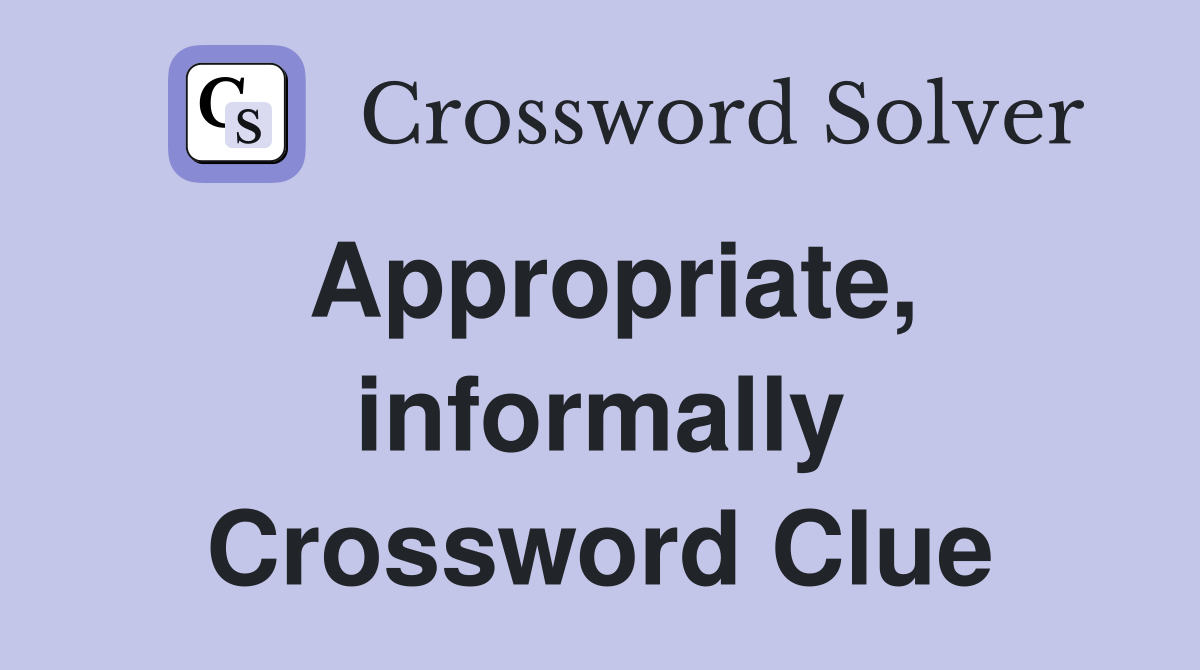 Appropriate, informally Crossword Clue