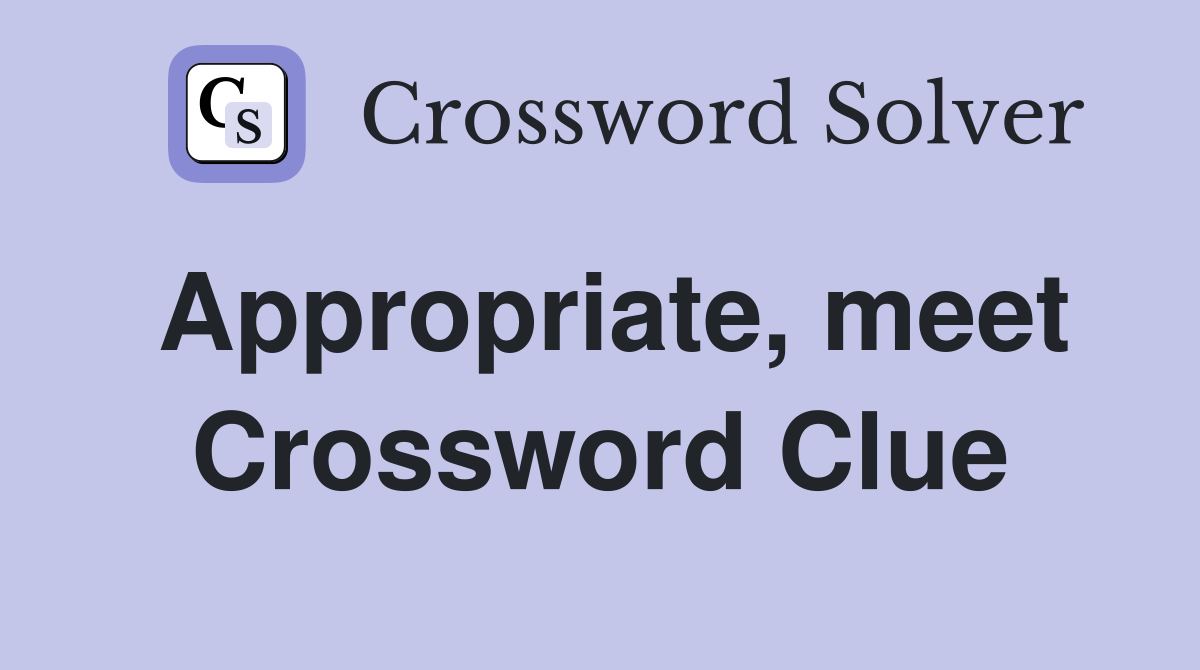 Appropriate, meet Crossword Clue