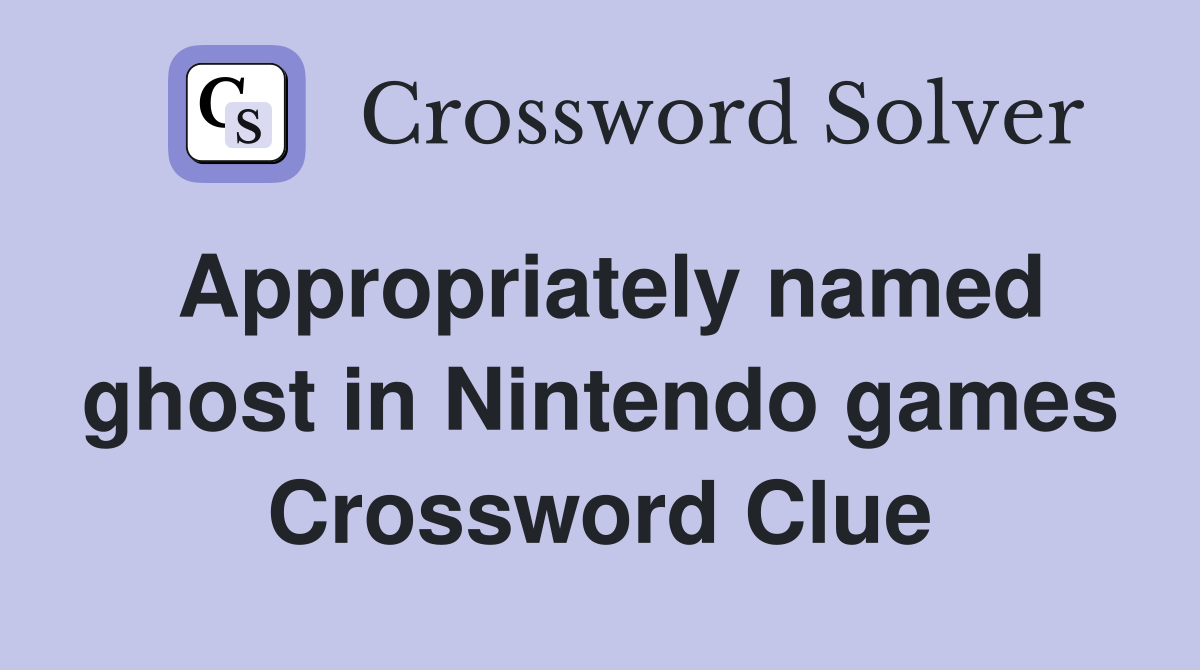 Appropriately named ghost in Nintendo games Crossword Clue