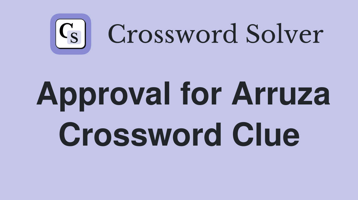 Approval for Arruza Crossword Clue