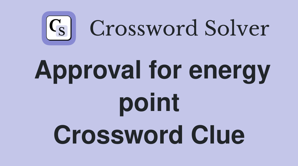 Approval for energy point Crossword Clue