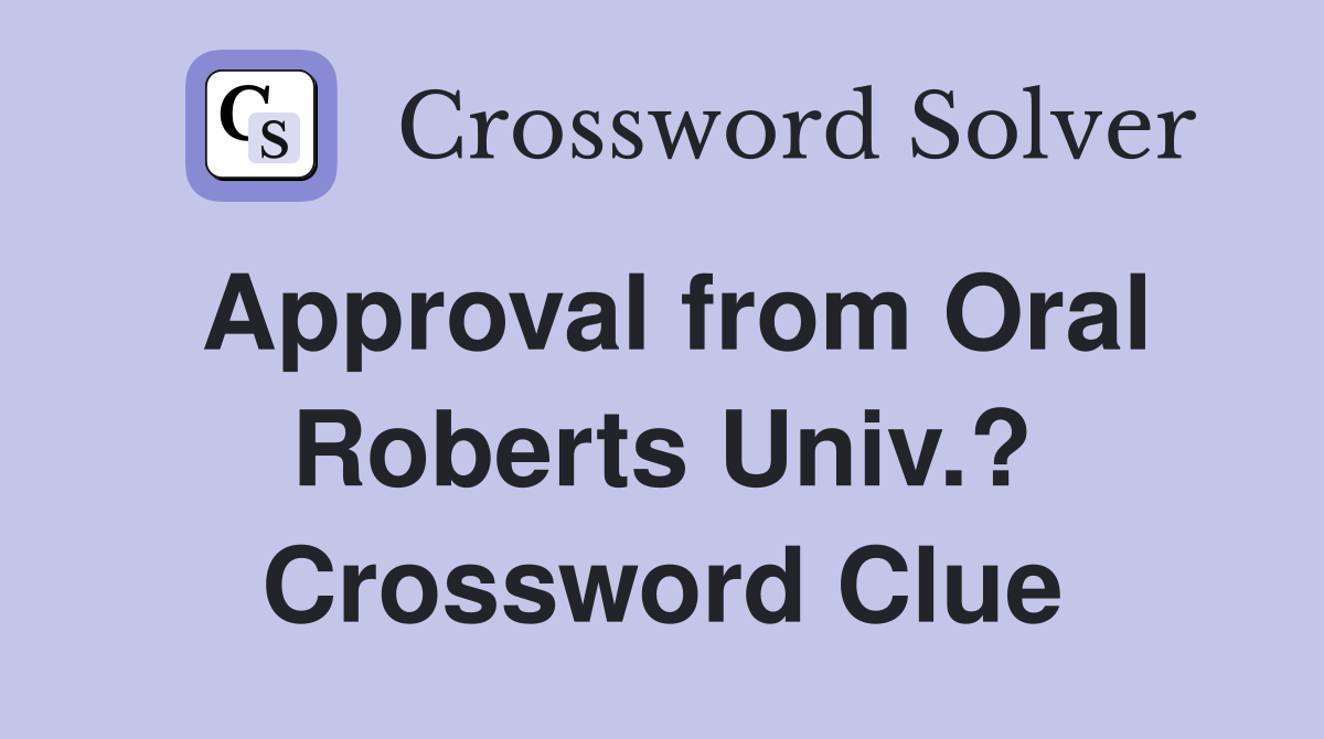 Approval from Oral Roberts Univ.? Crossword Clue