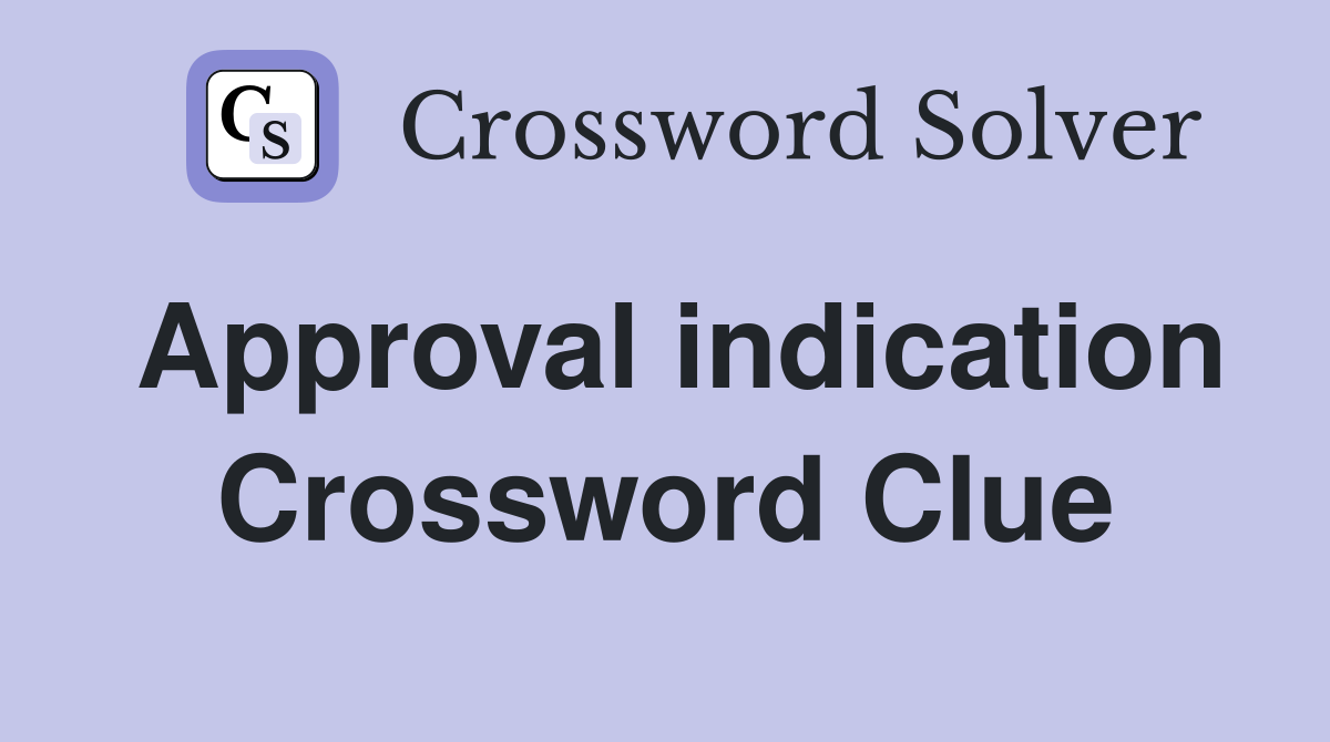 Approval indication Crossword Clue