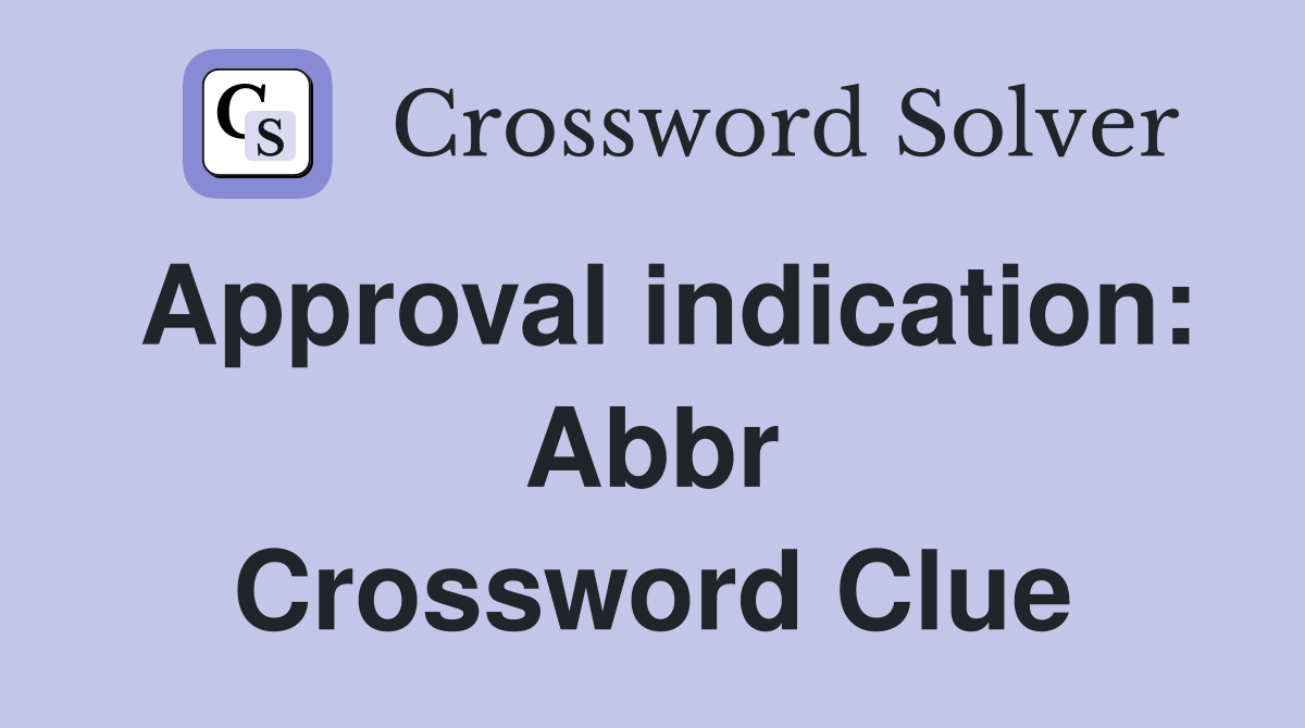 Approval indication: Abbr Crossword Clue
