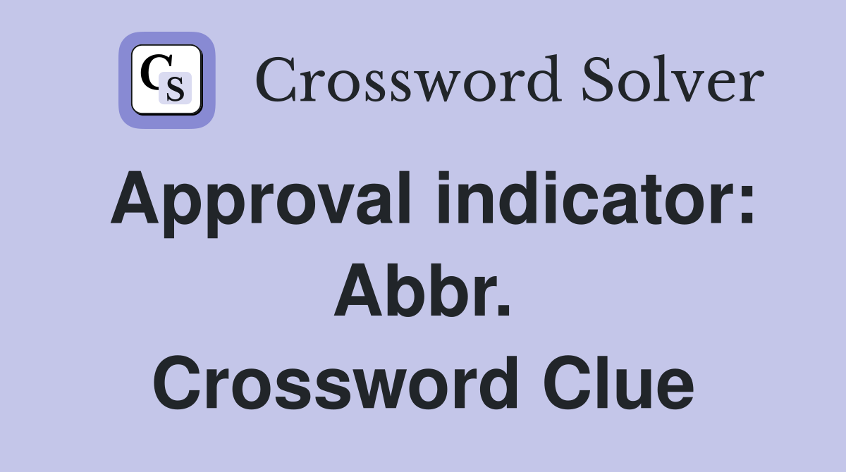 Approval indicator: Abbr. Crossword Clue