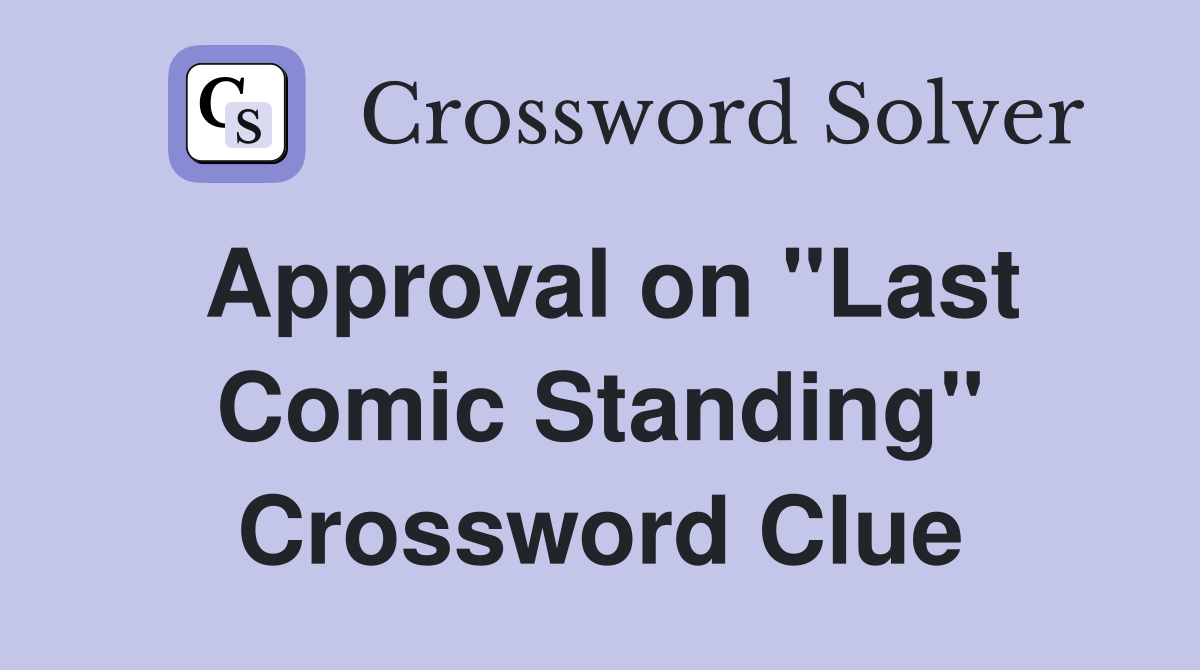 Approval on "Last Comic Standing" Crossword Clue