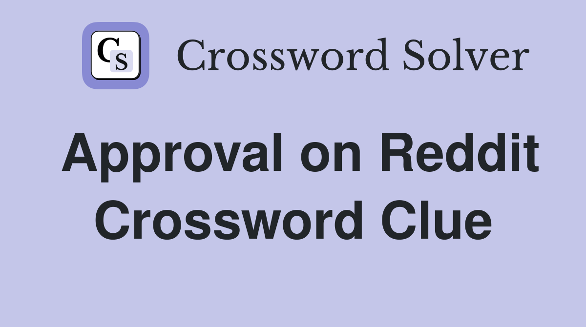 Approval on Reddit Crossword Clue