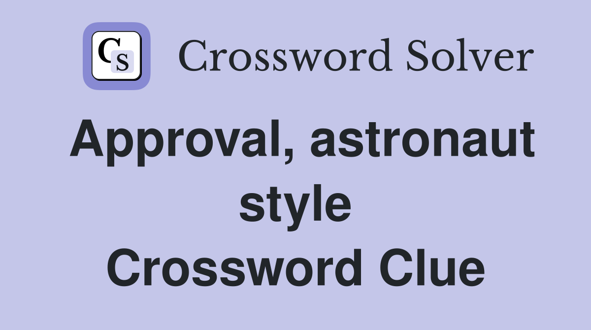 Approval, astronaut style Crossword Clue