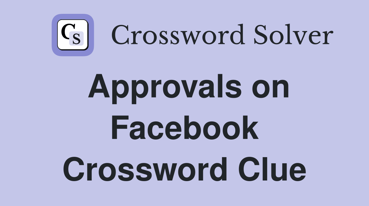Approvals on Facebook Crossword Clue