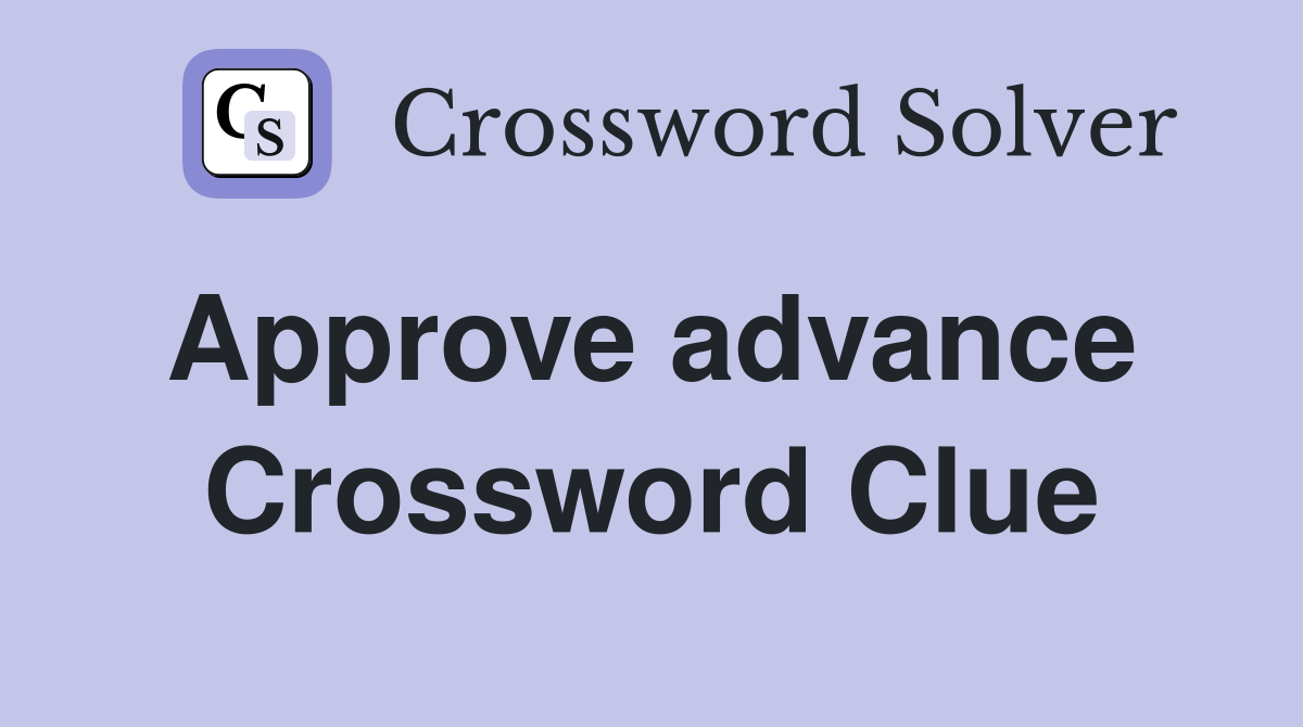 Approve advance  Crossword Clue