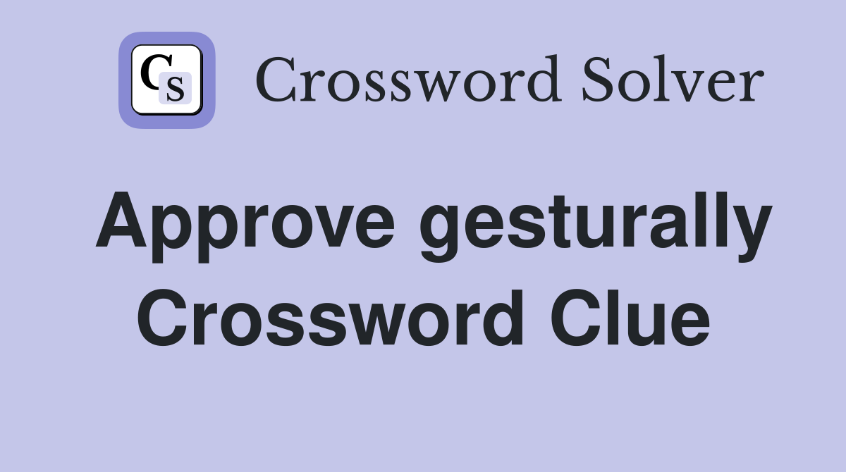 Approve gesturally Crossword Clue
