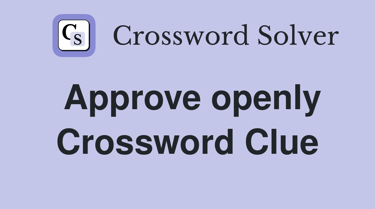 Approve openly Crossword Clue