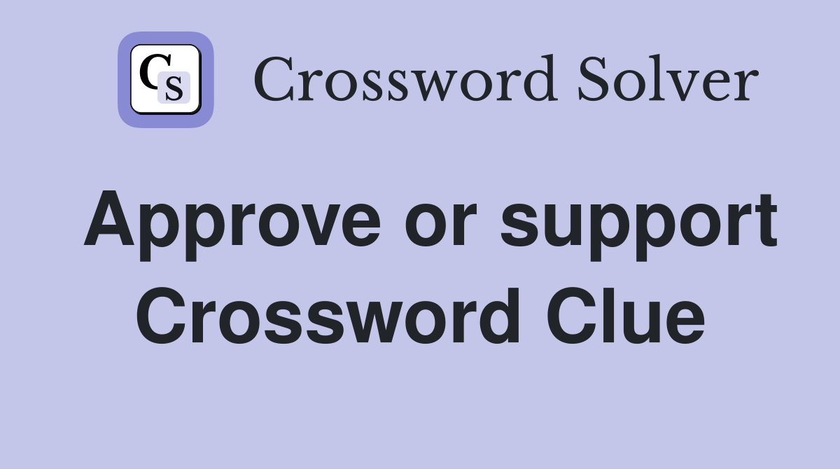 Approve or support Crossword Clue