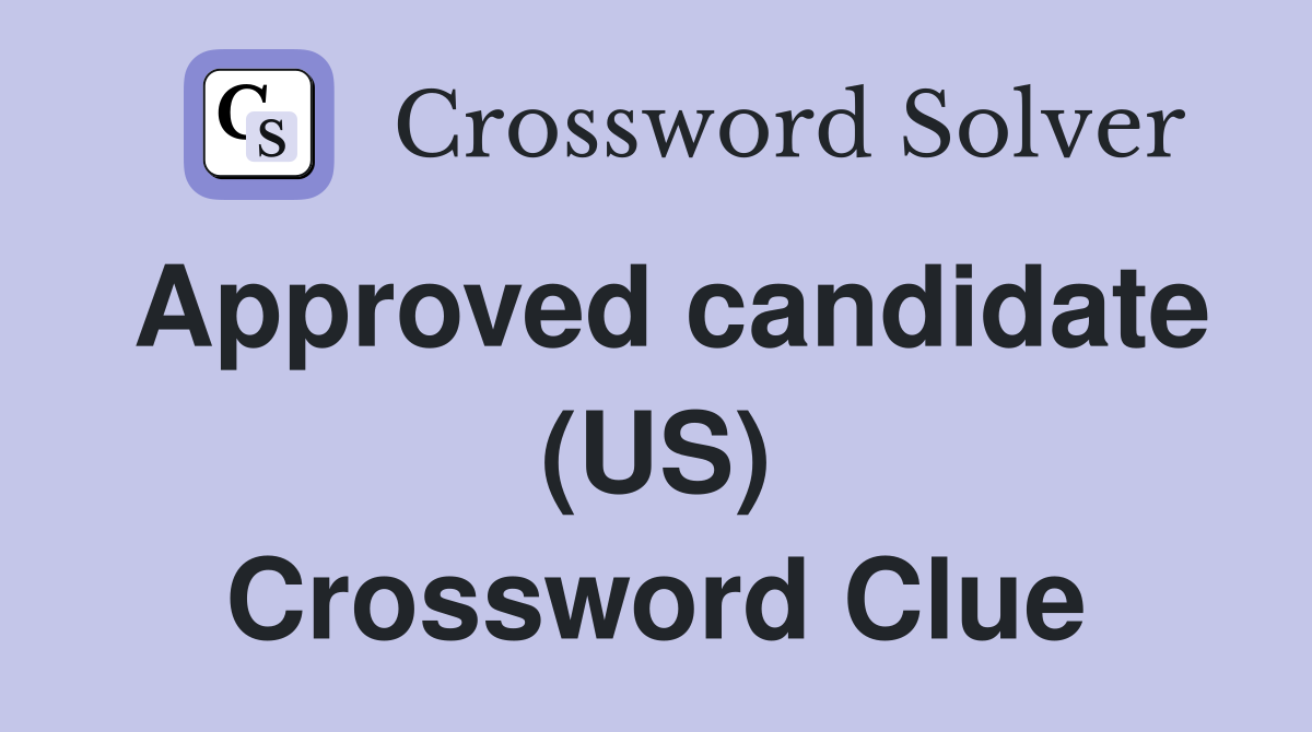 Approved candidate (US) Crossword Clue