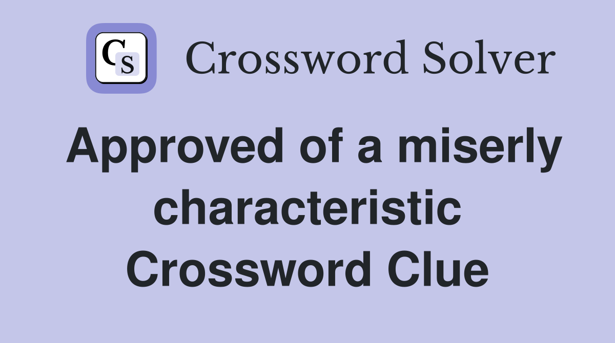Approved of a miserly characteristic Crossword Clue