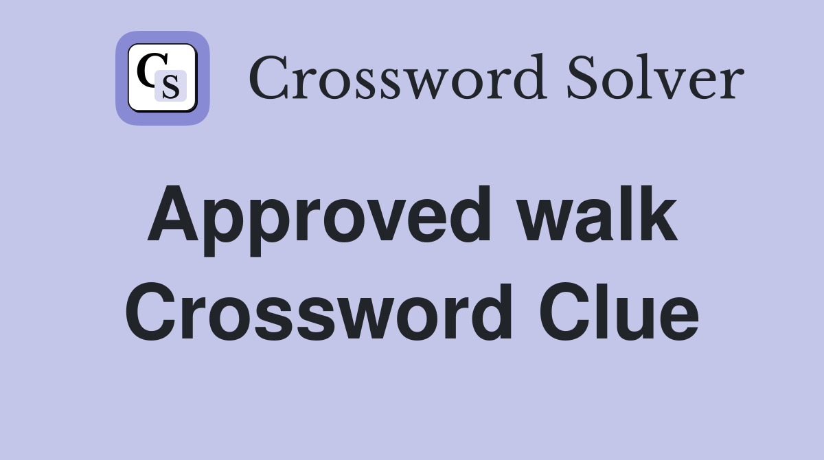 Approved walk  Crossword Clue