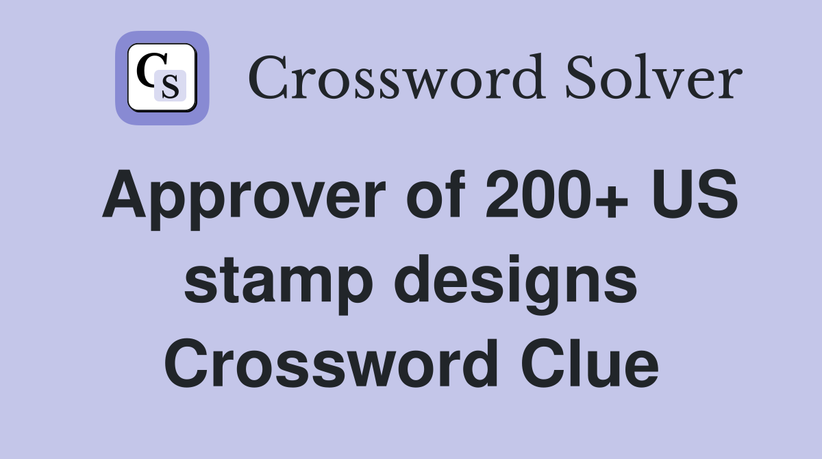 Approver of 200+ US stamp designs Crossword Clue