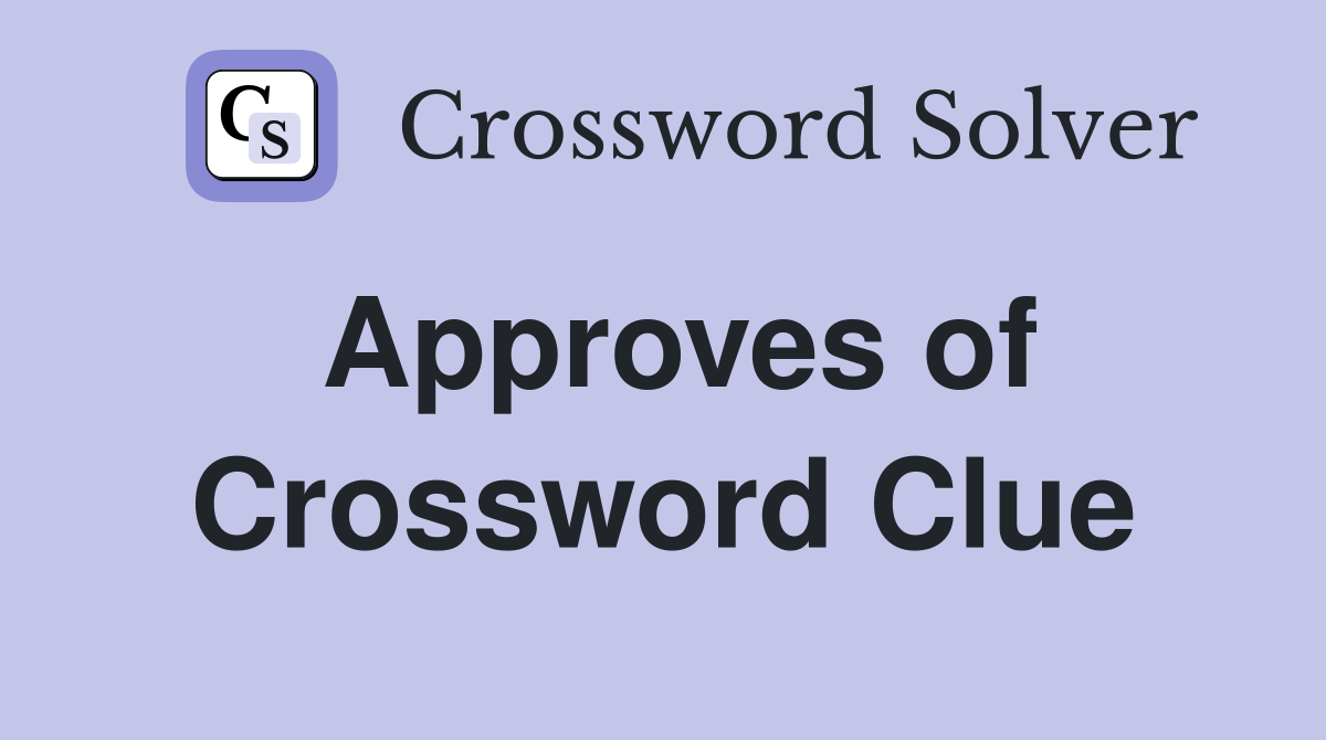 Approves of Crossword Clue