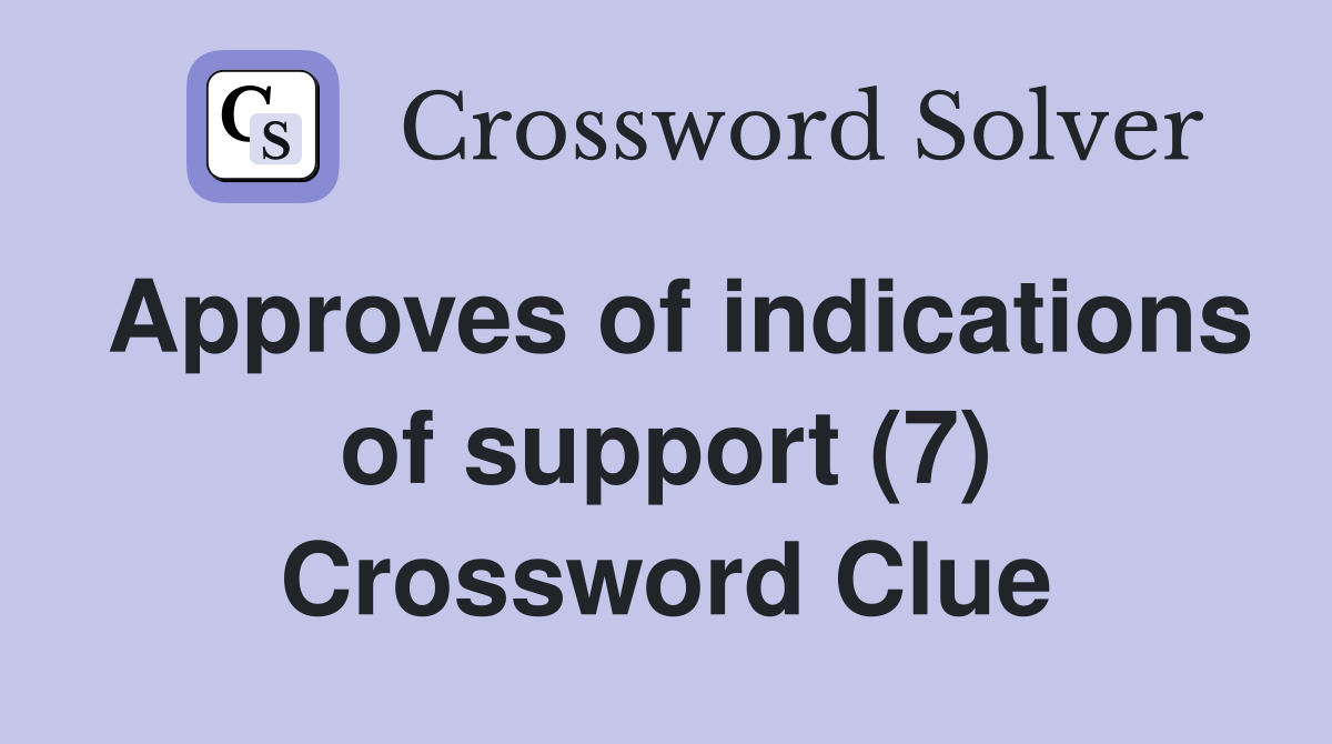 Approves of indications of support (7) Crossword Clue