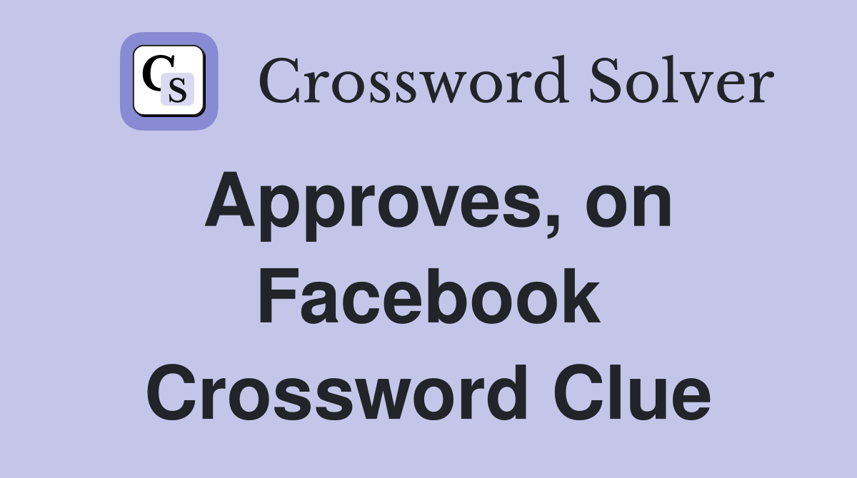 Approves, on Facebook Crossword Clue