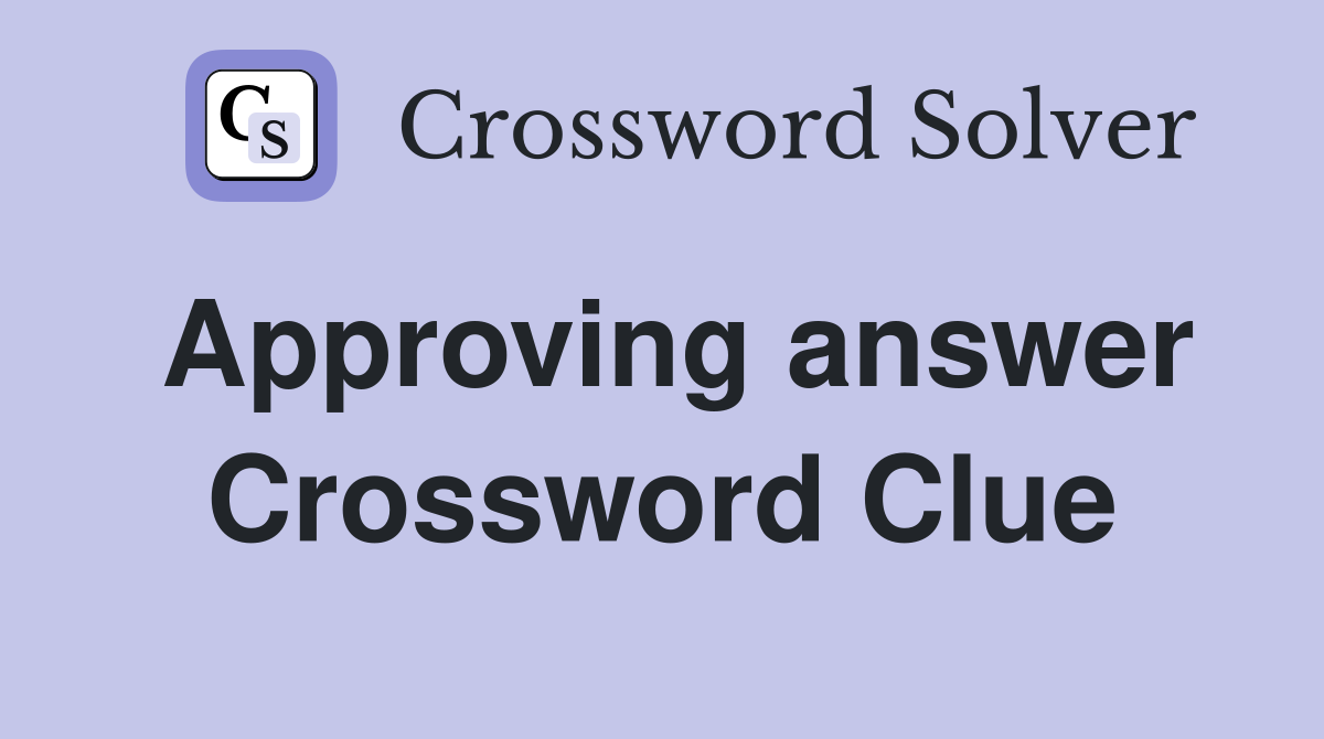 Approving answer Crossword Clue