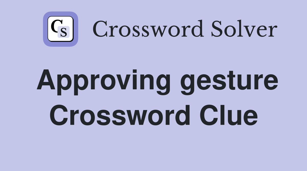 Approving gesture Crossword Clue
