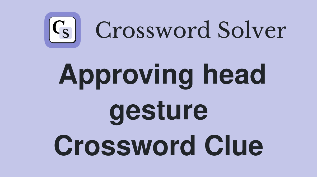 Approving head gesture Crossword Clue