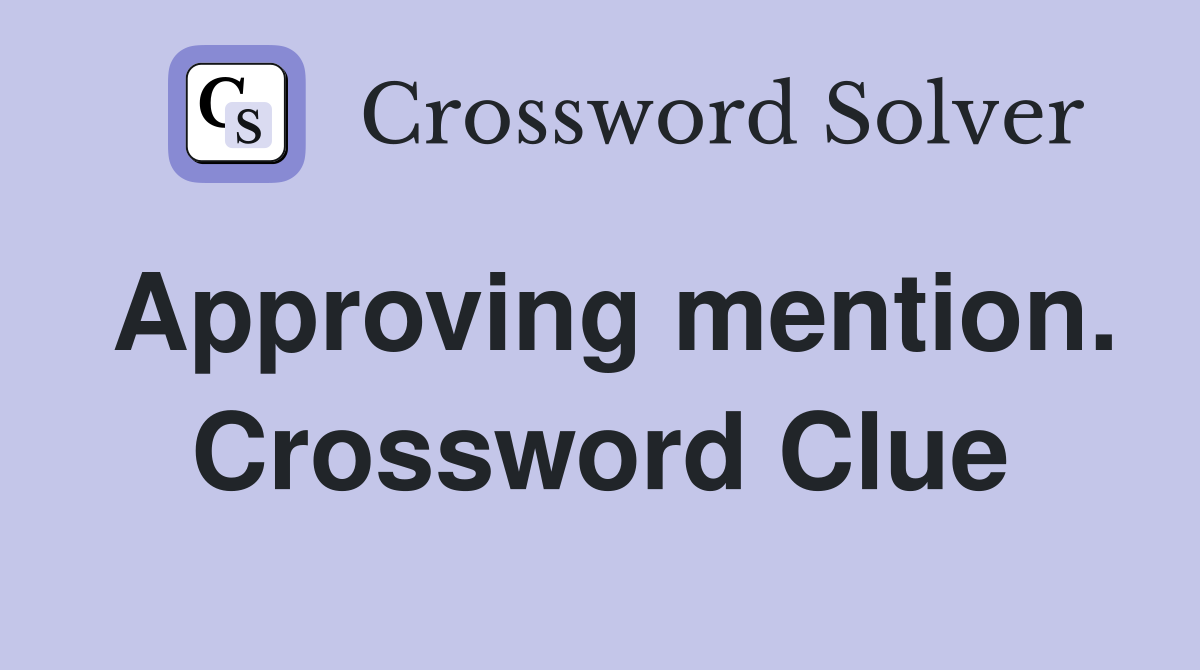 Approving mention. Crossword Clue