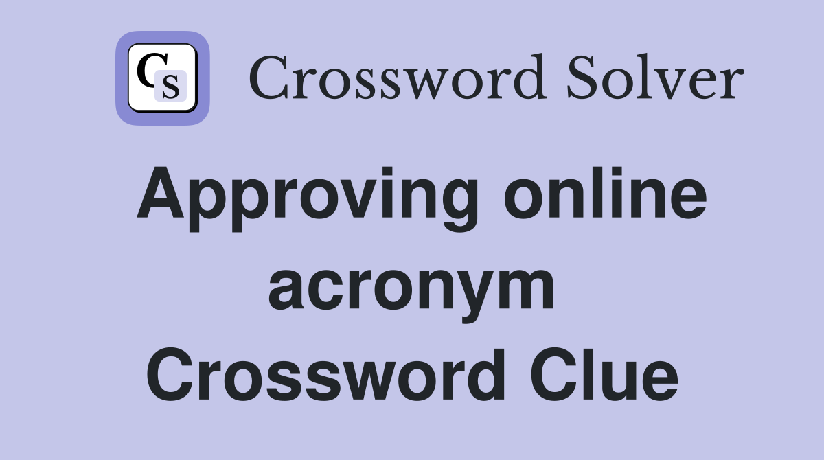 Approving online acronym Crossword Clue