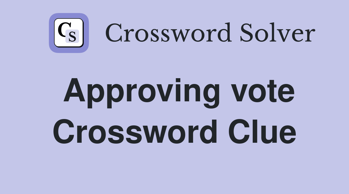 Approving vote Crossword Clue