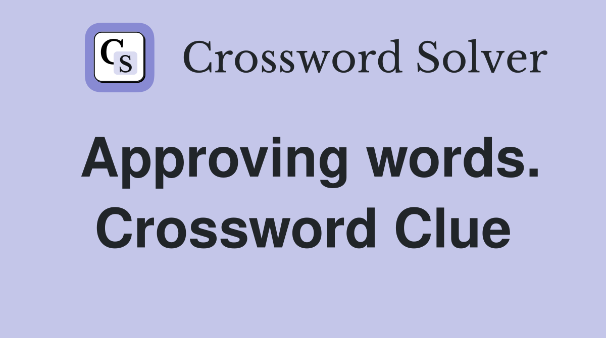 Approving words. Crossword Clue