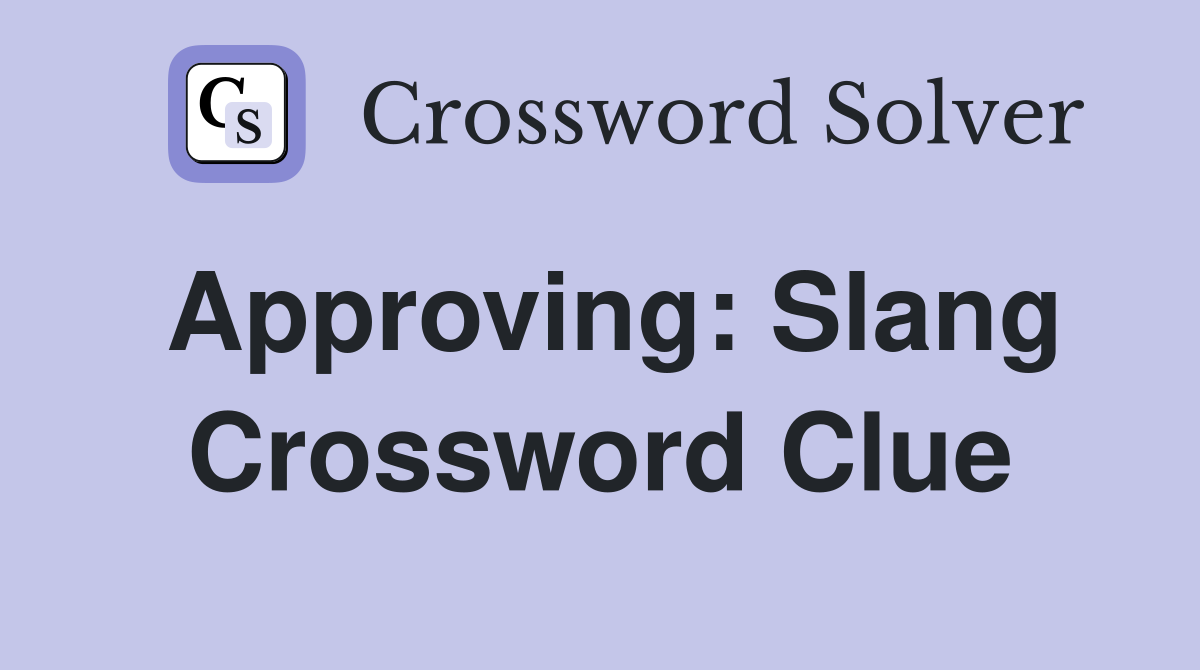 Approving: Slang Crossword Clue